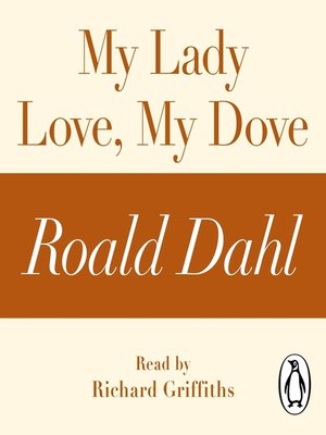 cover image of My Lady Love, My Dove (A Roald Dahl Short Story)